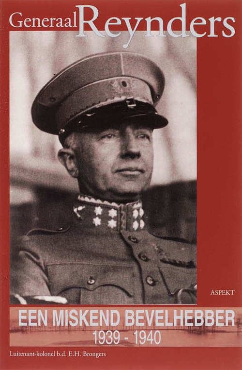 Voorblad van het boek over Generaal Reynders, een miskend bevelhebber, 1939-1940. Auteur: Luitenant-kolonel b.d. E.H. Brongers.